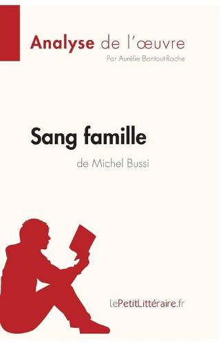 Sang famille de Michel Bussi (Analyse de l'oeuvre): Comprendre la litterature avec lePetitLitteraire.fr