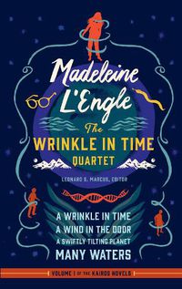 Cover image for Madeleine L'Engle: The Wrinkle in Time Quartet (LOA #309): A Wrinkle in Time / A Wind in the Door / A Swiftly Tilting Planet / Many Waters