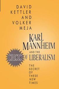 Cover image for Karl Mannheim and the Crisis of Liberalism: The Secret of These New Times