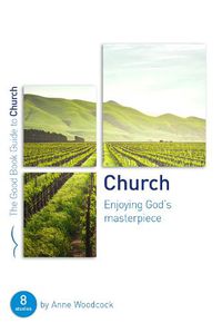 Cover image for Church: Enjoying God's Masterpiece: Eight studies for groups and individuals