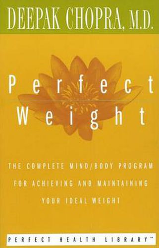 Cover image for Perfect Weight: The Complete Mind/Body Program for Achieving and Maintaining Your Ideal Weight