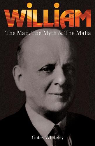 Cover image for William: The Man, The Myth & The Mafia