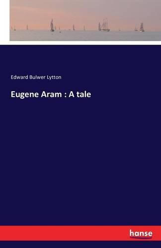 Eugene Aram: A tale