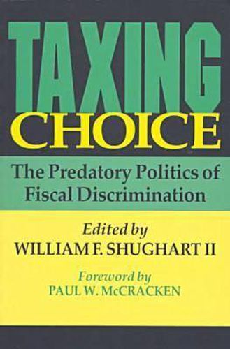 Cover image for Taxing Choice: The Predatory Politics of Fiscal Discrimination