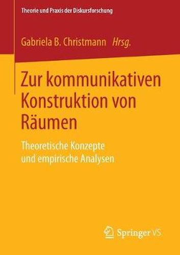 Cover image for Zur kommunikativen Konstruktion von Raumen: Theoretische Konzepte und empirische Analysen