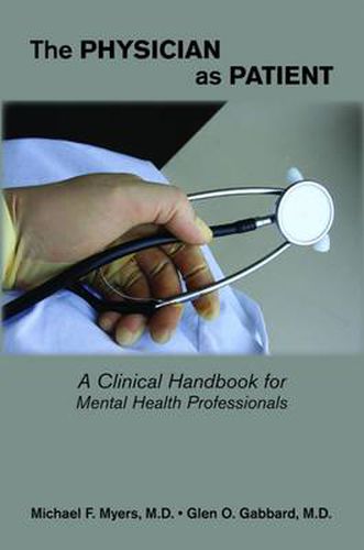 Cover image for The Physician as Patient: A Clinical Handbook for Mental Health Professionals