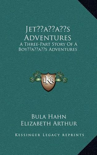 Cover image for Jetacentsa -A Centss Adventures: A Three-Part Story of a Boyacentsa -A Centss Adventures