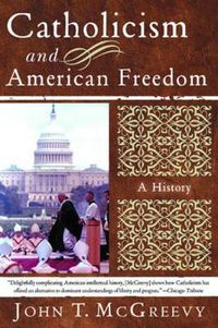 Cover image for Catholicism And American Freedom: A History