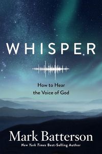 Cover image for Whisper: How to Hear the Voice of God