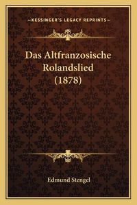 Cover image for Das Altfranzosische Rolandslied (1878)