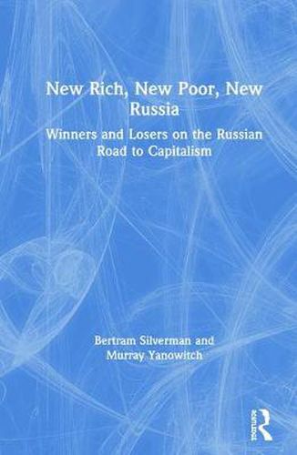 Cover image for New Rich, New Poor, New Russia: Winners and Losers on the Russian Road to Capitalism