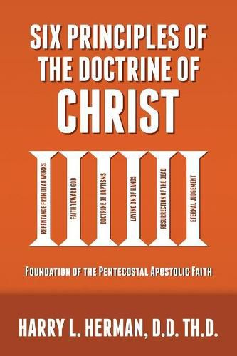 Cover image for Six Principles of the Doctrine of Christ: Foundation for Pentecostal Apostolic Faith