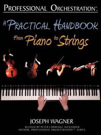 Cover image for Professional Orchestration: A Practical Handbook - From Piano to Strings