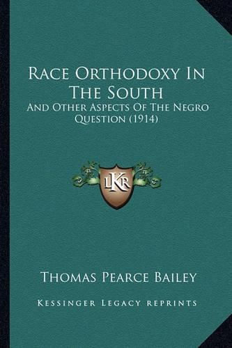 Race Orthodoxy in the South: And Other Aspects of the Negro Question (1914)