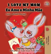 Cover image for I Love My Mom (English Portuguese - Portugal): English Portuguese Bilingual Book