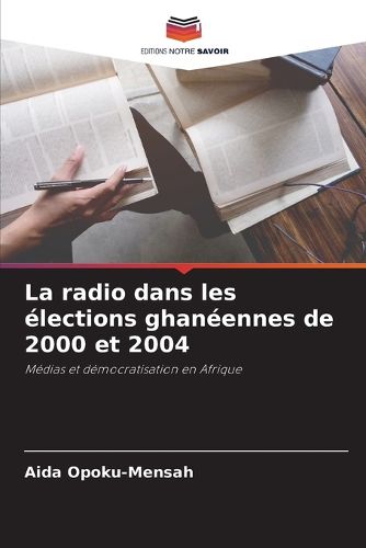 Cover image for La radio dans les elections ghaneennes de 2000 et 2004