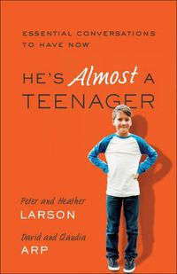 Cover image for He"s Almost a Teenager - Essential Conversations to Have Now