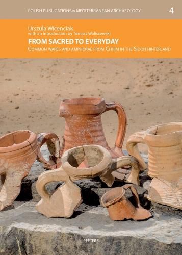 Cover image for From Sacred to Everyday: Common Wares and Amphorae from Chhim in the Sidon Hinterland