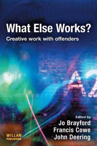 Cover image for What Else Works?: Creative Work with Offenders