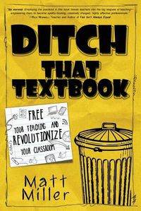 Cover image for Ditch That Textbook: Free Your Teaching and Revolutionize Your Classroom