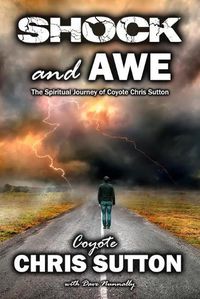 Cover image for Shock and Awe: The Spiritual Journey of Coyote Chris Sutton