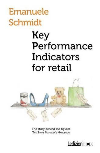 Cover image for Key Performance Indicator for Retail. the Story Behind the Figures