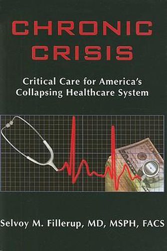 Cover image for Chronic Crisis: Critical Care for America's Collapsing Healthcare System