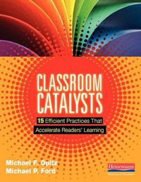 Cover image for Classroom Catalysts: 15 Efficient Practices That Accelerate Readers' Learning