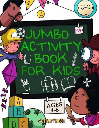 Cover image for Jumbo Activity Book for Kids Ages 4-8: 100+ Fun Activities With Coloring, Dot to Dot, Mazes and More!