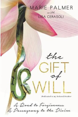 Cover image for The Gift of Will: A Road to Forgiveness: A Passageway to the Divine