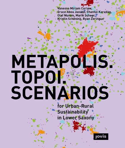 Cover image for METAPOLIS. TOPOI. SCENARIOS.: For urban-rural sustainability in Lower Saxony