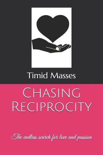 Cover image for Chasing Reciprocity: The endless search for love and passion