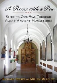 Cover image for Room with a Pew: Sleeping Our Way Through Spain's Ancient Monasteries