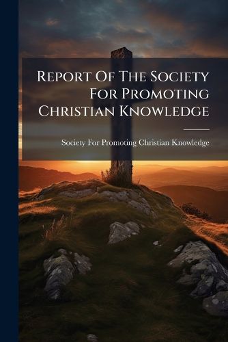 Cover image for Report Of The Society For Promoting Christian Knowledge