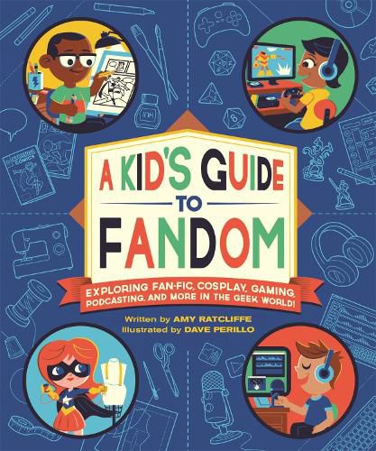 Cover image for A Kid's Guide to Fandom: Exploring Fan-Fic, Cosplay, Gaming, Podcasting, and More in the Geek World!