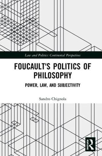 Foucault's Politics of Philosophy: Power, Law, and Subjectivity