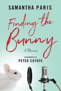 Cover image for Finding the Bunny: The secrets of America's most influential and invisible art revealed through the struggles of one woman's journey