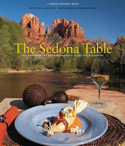 Cover image for Sedona Table: Recipes From The Top Restaurants In Red Rock Country