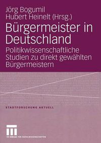 Cover image for Burgermeister in Deutschland: Politikwissenschaftliche Studien zu direkt gewahlten Burgermeistern