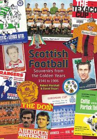 Cover image for Scottish Football: Souvenirs from the Golden Years - 1946 to 1986