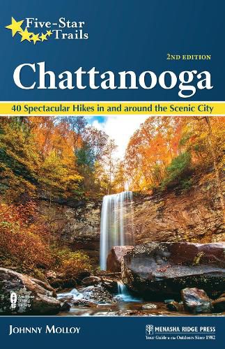 Cover image for Five-Star Trails: Chattanooga: 40 Spectacular Hikes in and Around the Scenic City