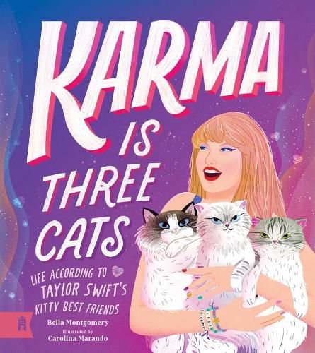 Karma Is Three Cats: Life According to Taylor Swift's Kitty Best Friends