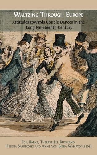 Cover image for Waltzing Through Europe: Attitudes towards Couple Dances in the Long Nineteenth Century