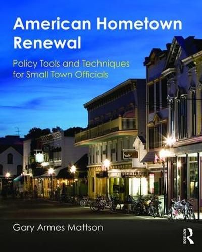 Cover image for American Hometown Renewal: Policy Tools and Techniques for Small Town Officials
