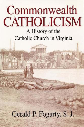 Cover image for Commonwealth Catholicism: A History of the Catholic Church in Virginia