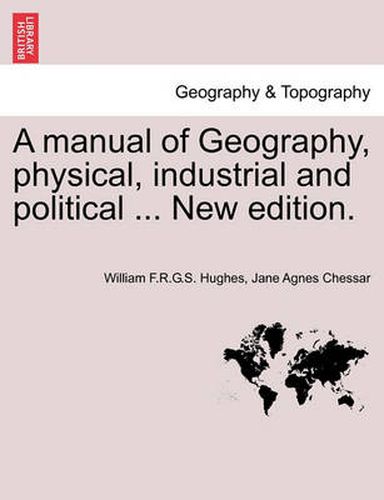 Cover image for A Manual of Geography, Physical, Industrial and Political ... New Edition.