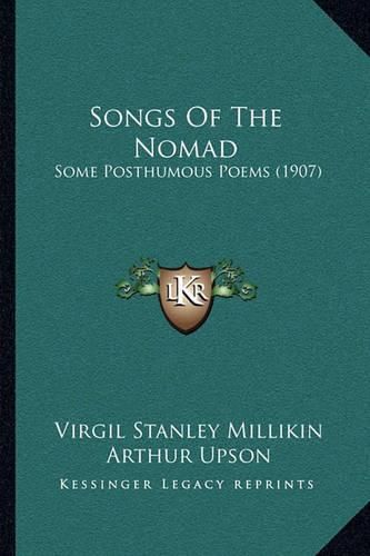 Cover image for Songs of the Nomad: Some Posthumous Poems (1907)