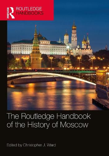 Cover image for The Routledge Handbook of the History of Moscow