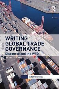 Cover image for Writing Global Trade Governance: Discourse and the WTO