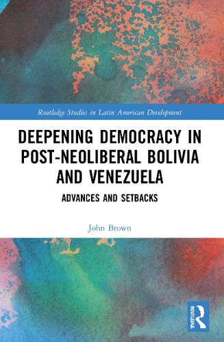 Deepening Democracy in Post-Neoliberal Bolivia and Venezuela